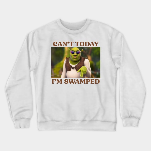 Can't Today I'm Swamped Crewneck Sweatshirt by TrikoGifts